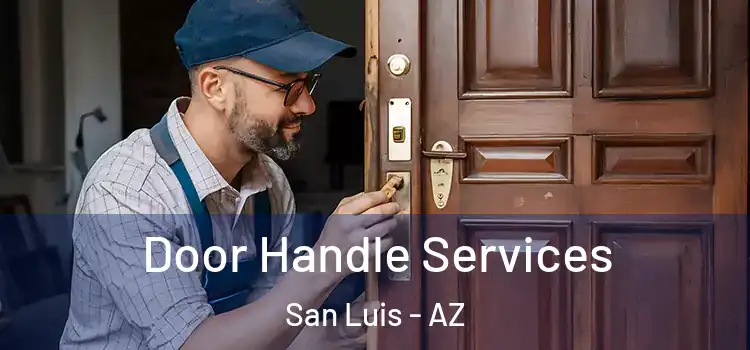 Door Handle Services San Luis - AZ