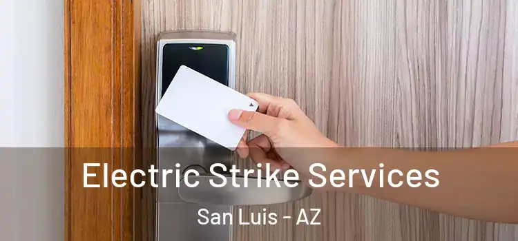 Electric Strike Services San Luis - AZ
