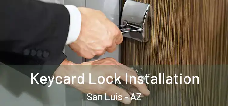 Keycard Lock Installation San Luis - AZ