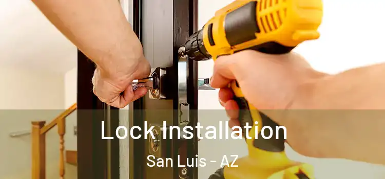 Lock Installation San Luis - AZ