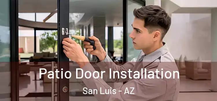Patio Door Installation San Luis - AZ
