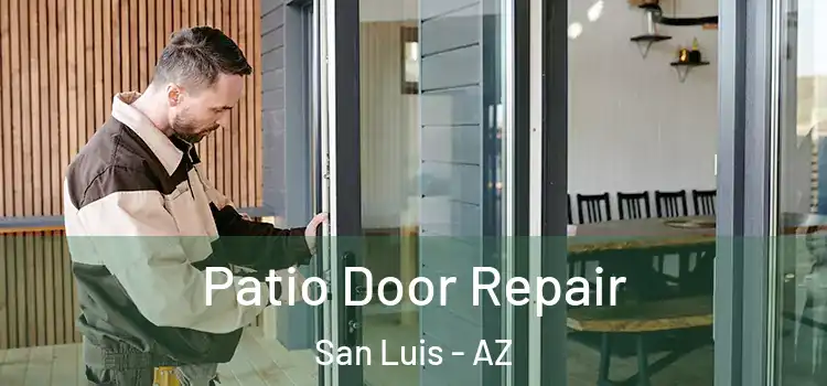 Patio Door Repair San Luis - AZ