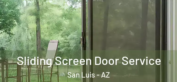 Sliding Screen Door Service San Luis - AZ